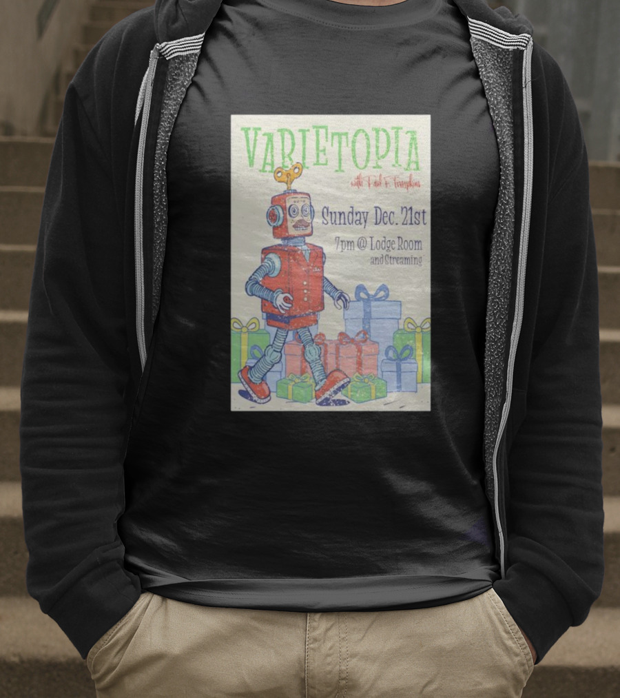 Varietopia Paul F Tompkins Sunday Dec 21st 7pm Lodge Room Streaming Robot And Presents T-Shirt