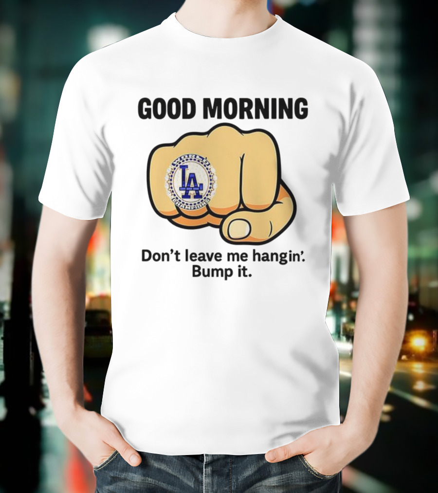 Good Morning World Champions LA Bump It T-Shirt