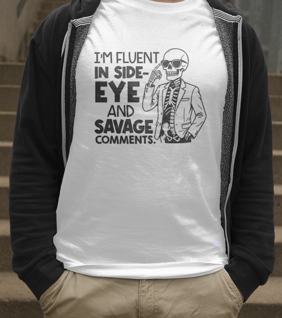 I'm Fluent In Side-Eye And Savage Comments Skeleton T-Shirt