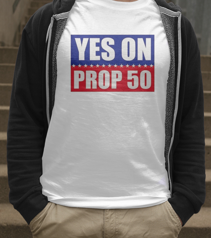 Yes On Prop 50 With Stars And Stripes Design 2025 T-Shirt