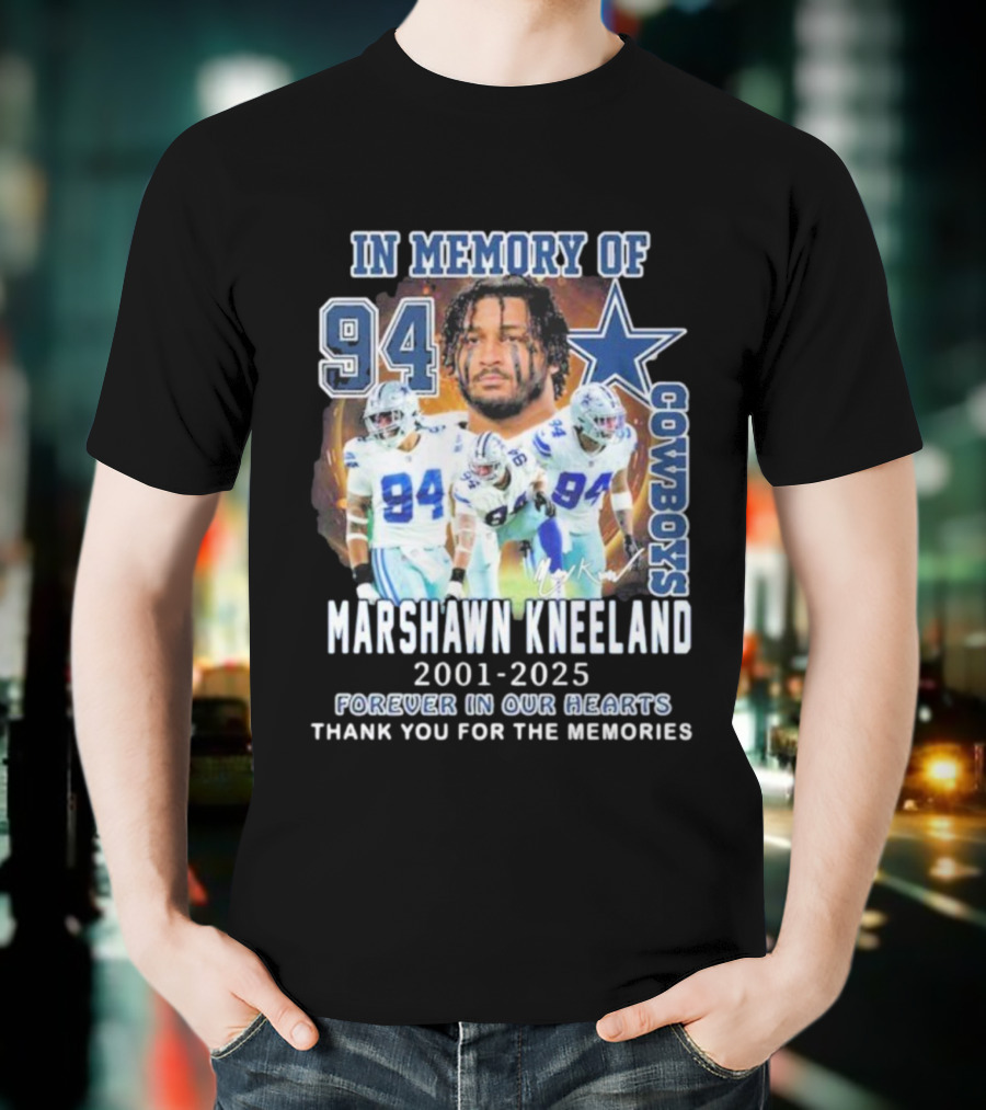 In Memory Of Marshawn Kneeland Cowboys 94 Forever In Our Hearts 2001-2025 Thank You For The Memories T-Shirt