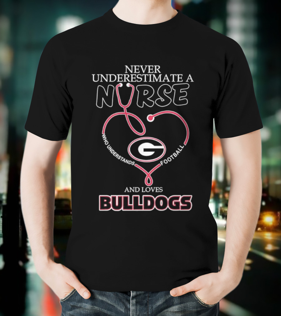 Never Underestimate A Nurse Who Understands Football And Loves Georgia Bulldogs T-Shirt