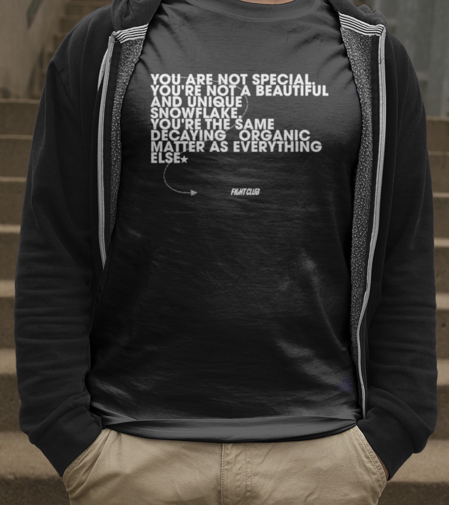 You Are Not Special Not A Beautiful And Unique Snowflake Same Decaying Organic Matter Fight Club T-Shirt