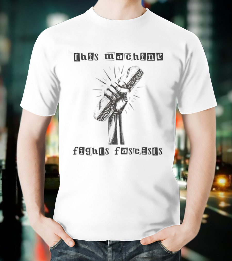 Anti-Fascist Sub Sandwich Fist This Machine Fights Fascists T-Shirt