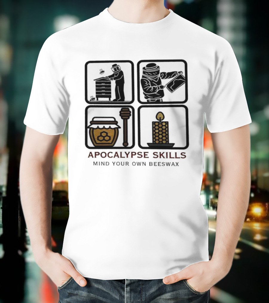 Apocalypse Skills Beekeeping Map Reading Honey Candle Making Mind Your Own Beeswax T-Shirt