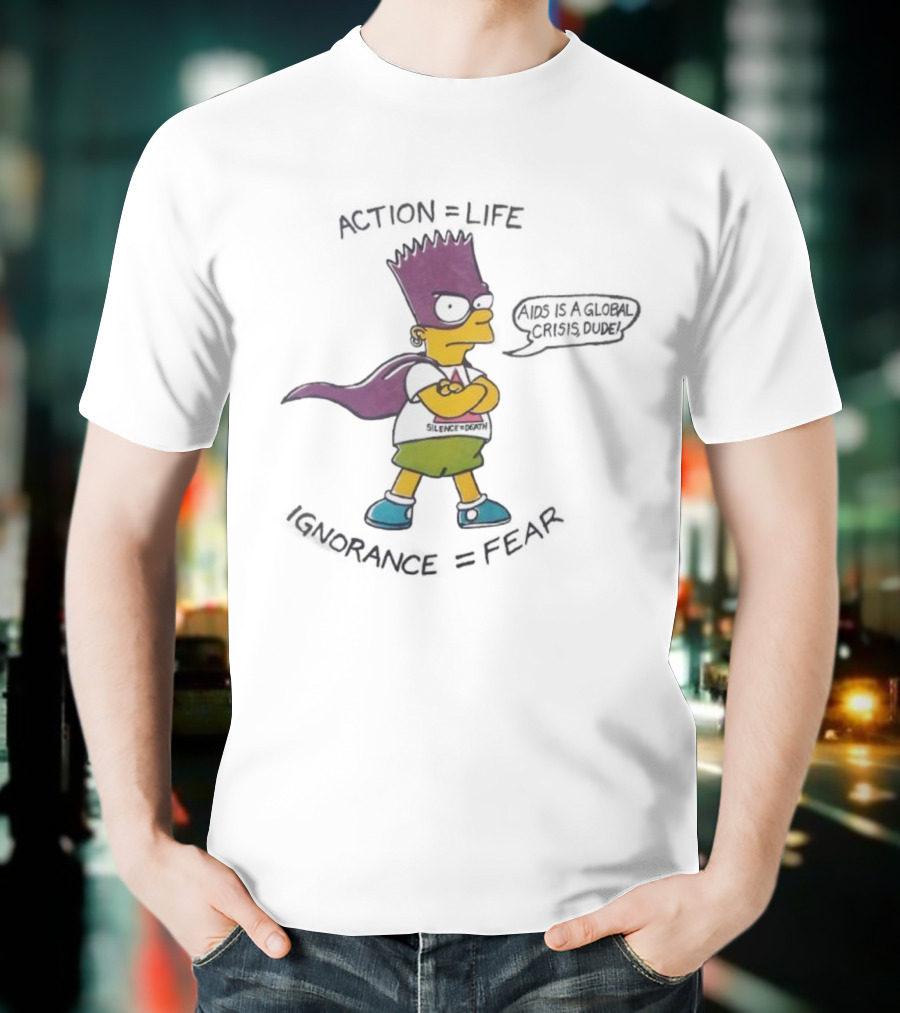 Bart Simpson Action Equals Life Silence Equals Death Ignorance Equals Fear T-Shirt