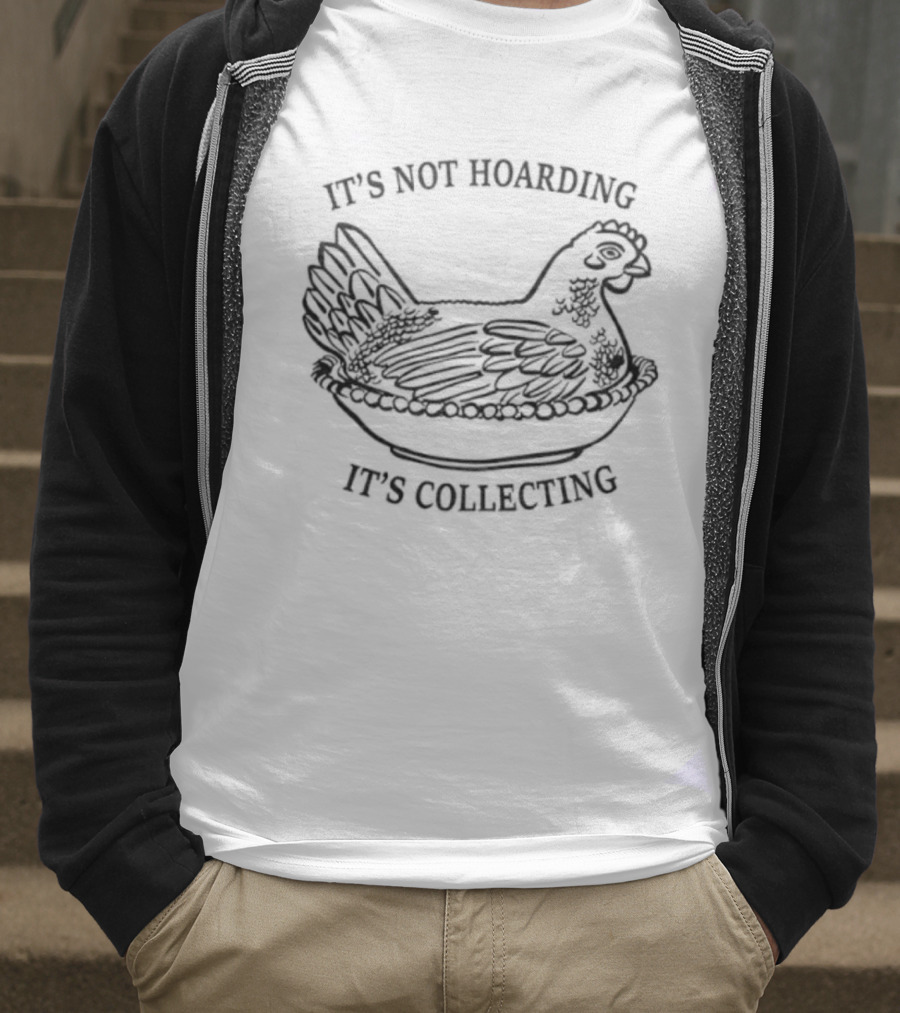 It's Not Hoarding It's Collecting Chicken Sketch T-Shirt