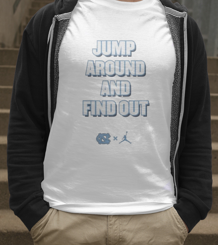 Jump Around And Find Out University Of North Carolina UNC Jumpman T-Shirt