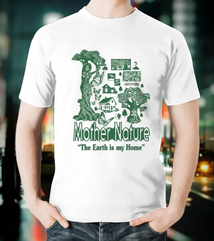 Mother Nature The Earth Is My Home Environmental Harmony With Trees And Wildlife T-Shirt