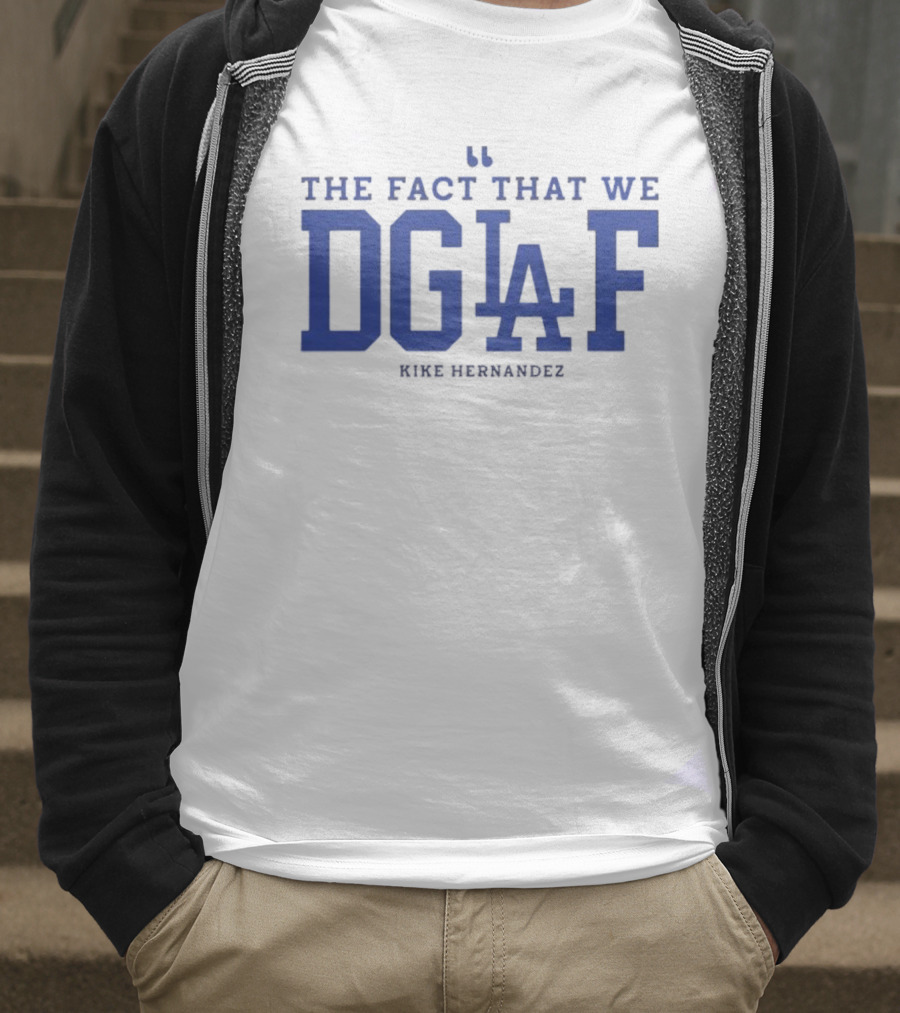 Kiké Hernandez DGAF LA Dodgers Fact T-Shirt