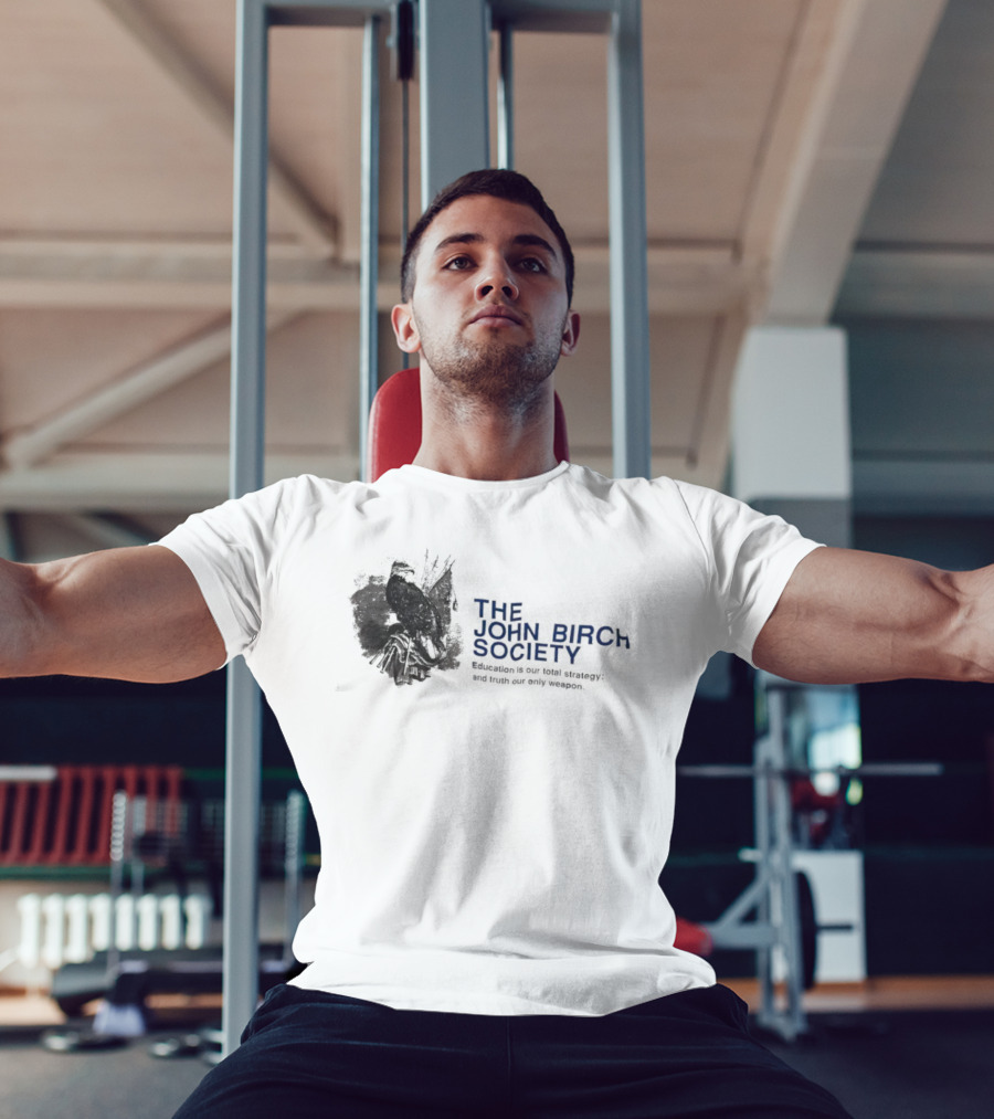 The John Birch Society Education Is Our Total Strategy Truth Our Only Weapon T-Shirt