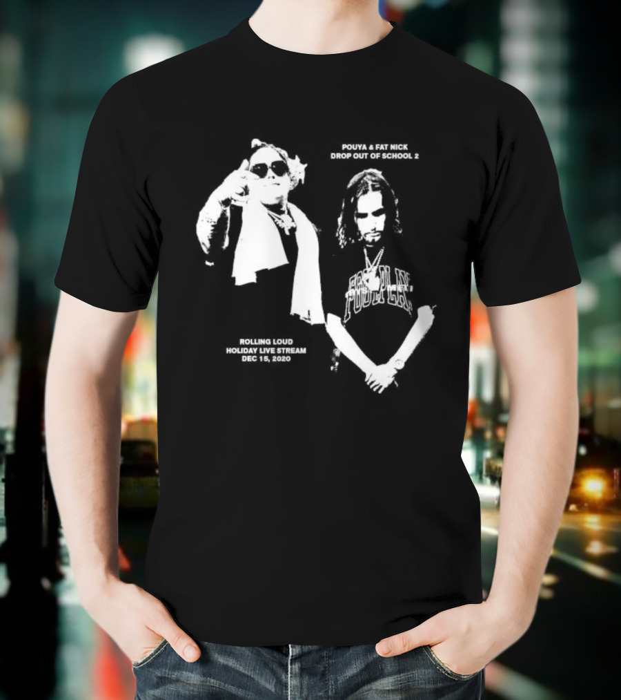 Pouya Fat Nick RL Drop Out Of School 2 Rolling Loud Holiday Live Stream 2020 December 15 T-Shirt