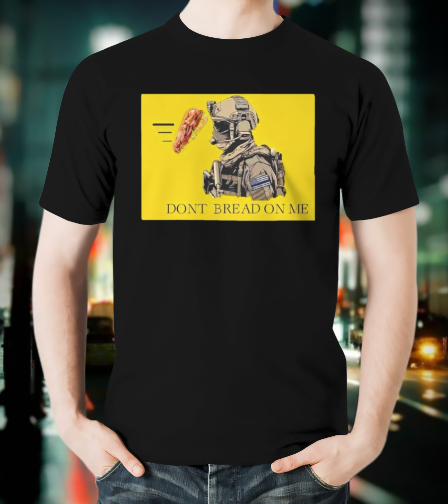 Sandwich Military Vibe Don't Bread On Me Tactical Humor T-Shirt