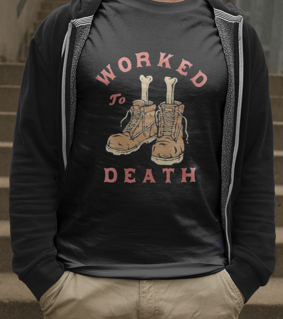 Worked To Death Skeleton Boots Humor T-Shirt