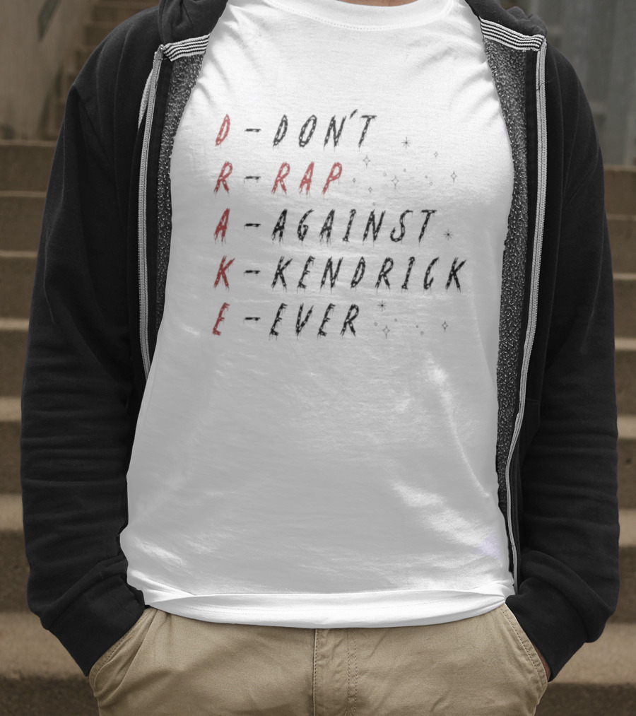 DRAKE Don't Rap Against Kendrick Ever T-Shirt