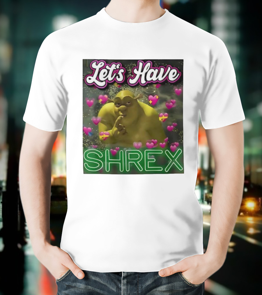 Let's Have Shrex Meme Ironic Swamped Sarcastic Humor T-Shirt