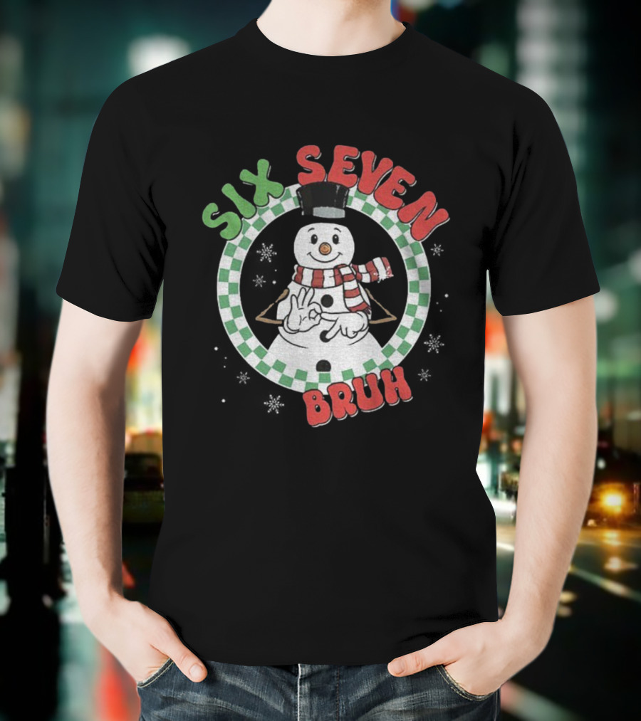 Six Seven Bruh Funny Snowman Christmas 67 Meme T-Shirt