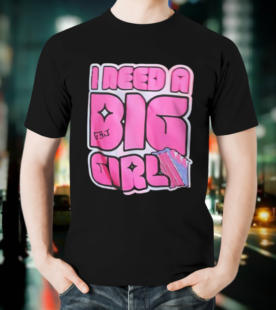 I Need A Big Girl XXL Bold Pink Block Letters And Stars T-Shirt