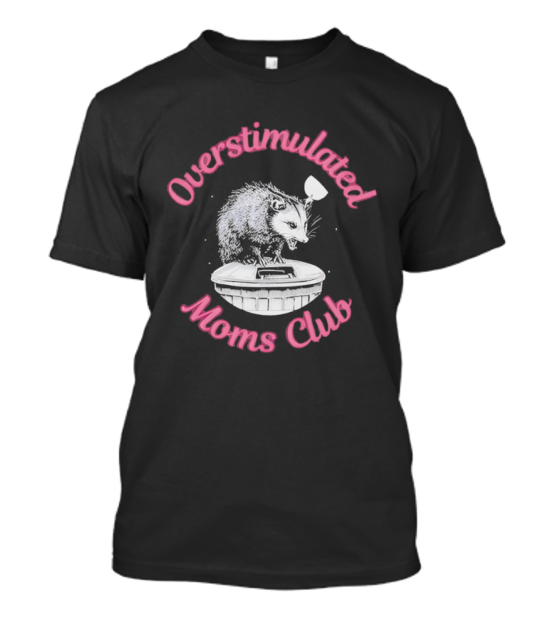 Overstimulated Moms Club Possum Trash Can Humor T-Shirt