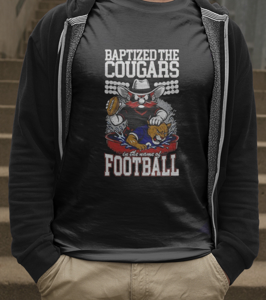 Baptized The Cougars In The Name Of Football Texas Tech Beat BYU T-Shirt