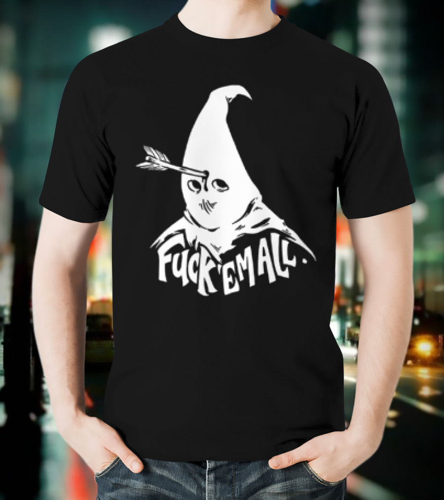 Roguescreenprint Fuck Em All Pointy Hooded Figure Arrow T-Shirt