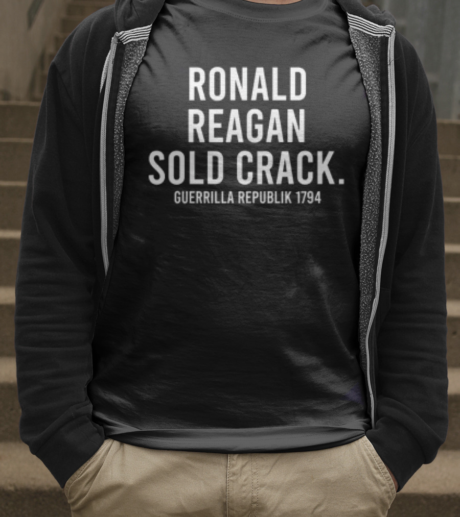 Ronald Reagan Sold Crack Guerrilla Republik 1794 T-Shirt