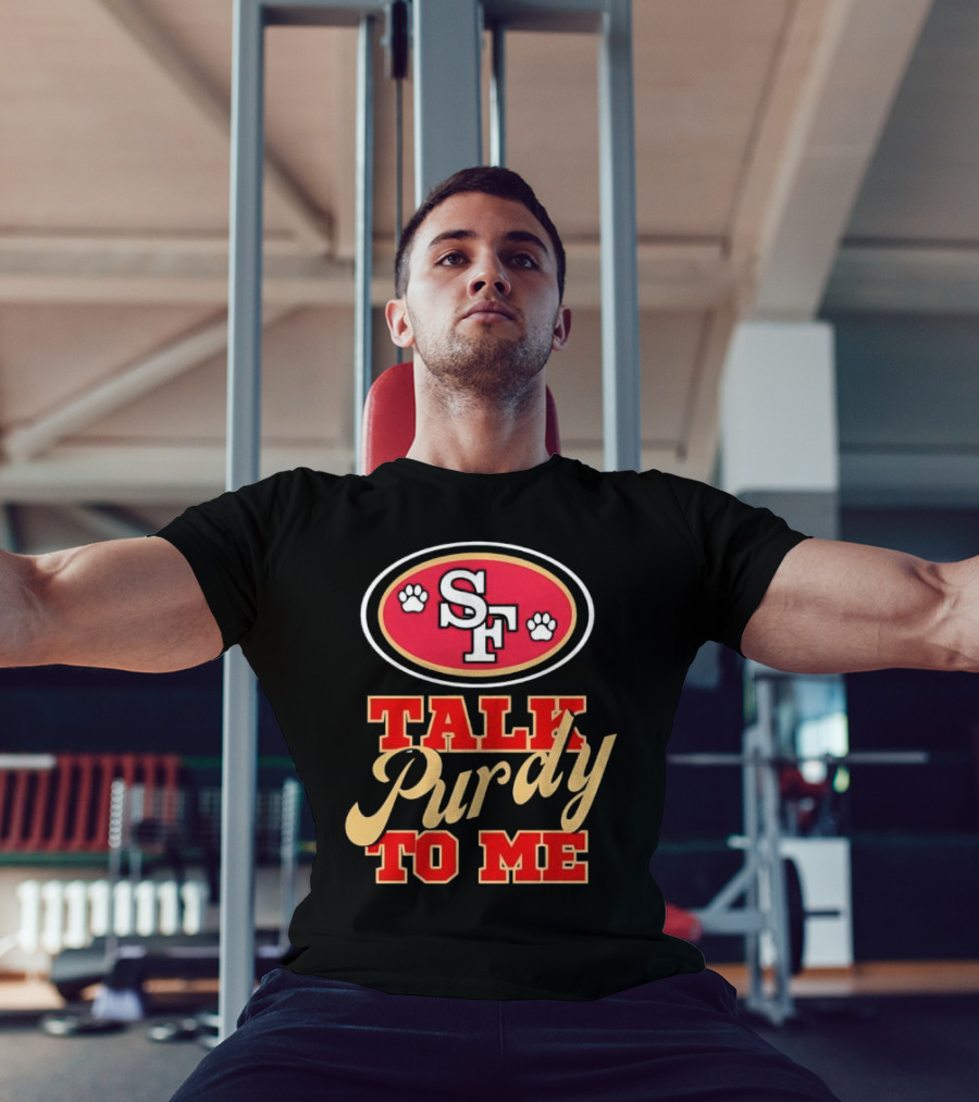 San Francisco 49ers SF Talk Purdy To Me T-Shirt
