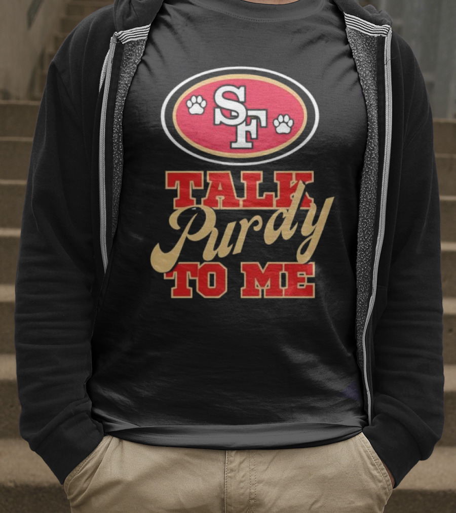 San Francisco 49ers SF Talk Purdy To Me T-Shirt