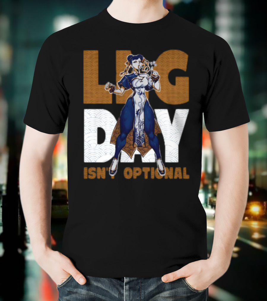 Ten O.Gg Street Fighter Chun-Li Leg Day Isn’t Optional T-Shirt