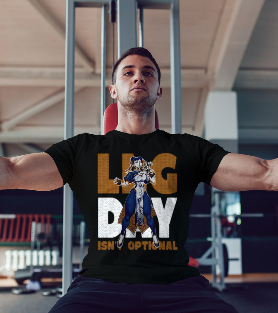 Ten O.Gg Street Fighter Chun-Li Leg Day Isn’t Optional T-Shirt