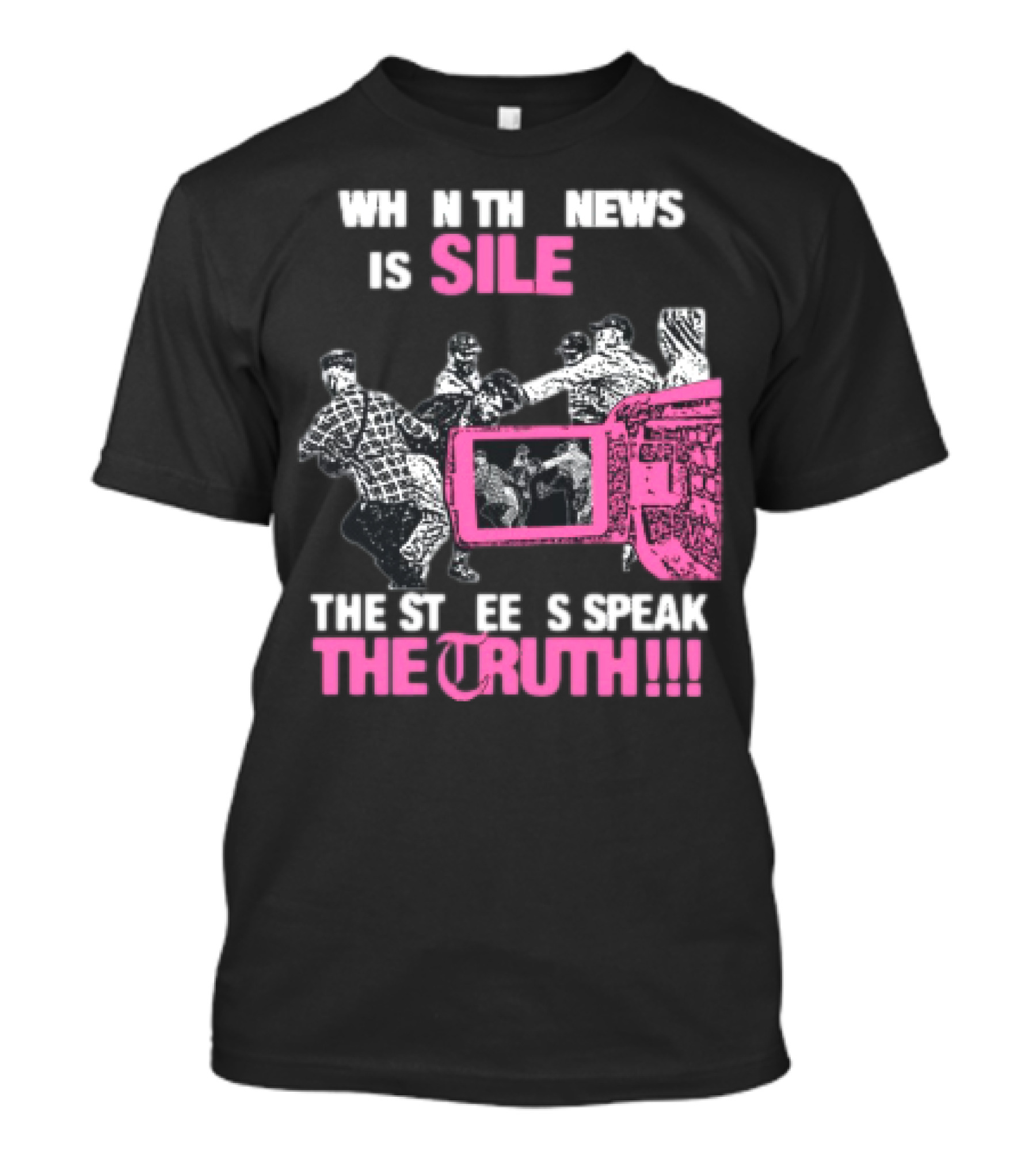 When The News Is Silent The Streets Speak The Truth T-Shirt