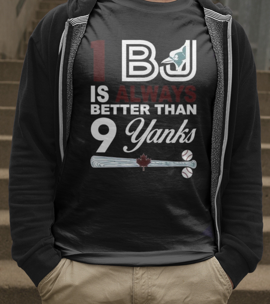 Toronto Blue Jays 1 BJ Always Better Than 9 Yanks Maple Leaf Baseball Bat T-Shirt