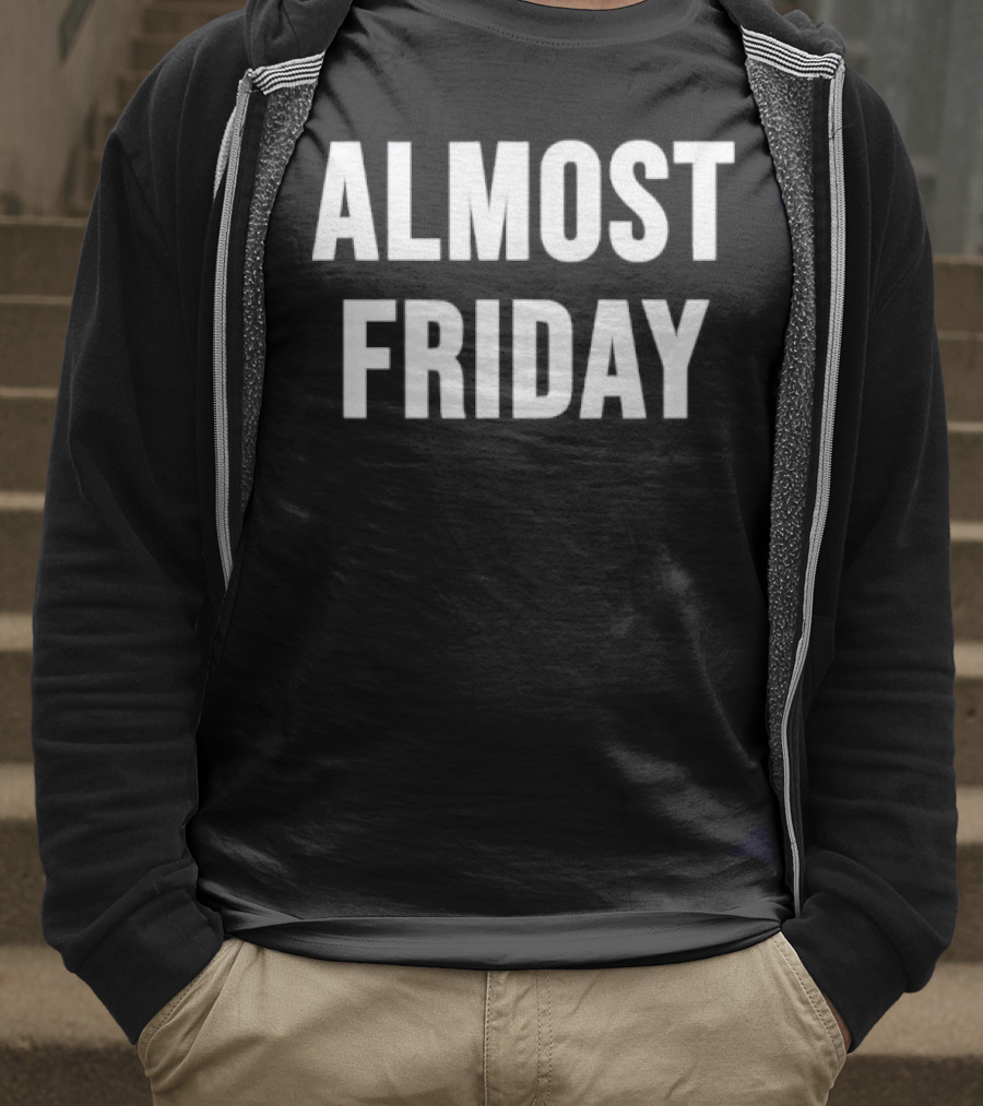 Almost Friday T-Shirt