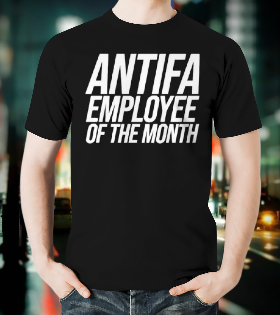 ANTIFA Employee Of The Month Bold White Text T-Shirt