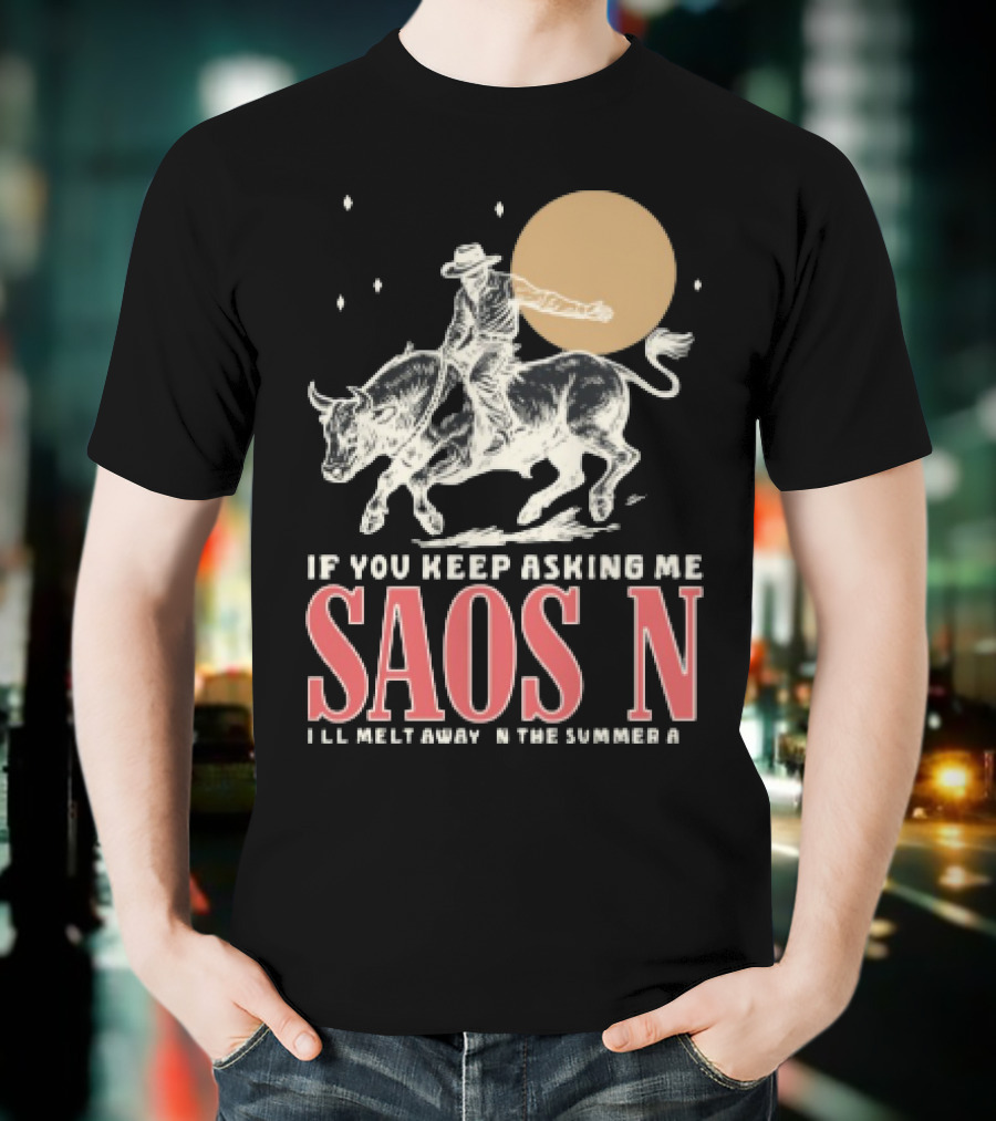Saosin Rodeo Cowboy Moon If You Keep Asking Me T-Shirt