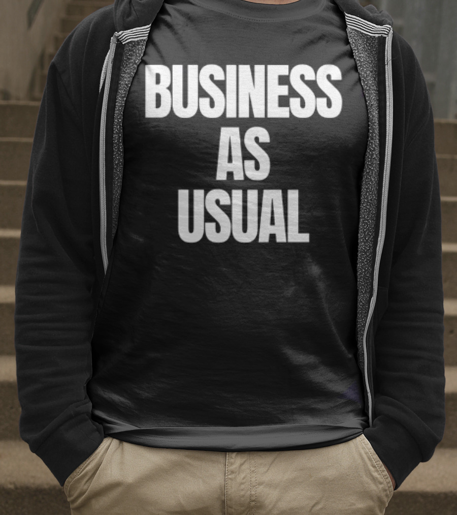 BUSINESS AS USUAL T-Shirt
