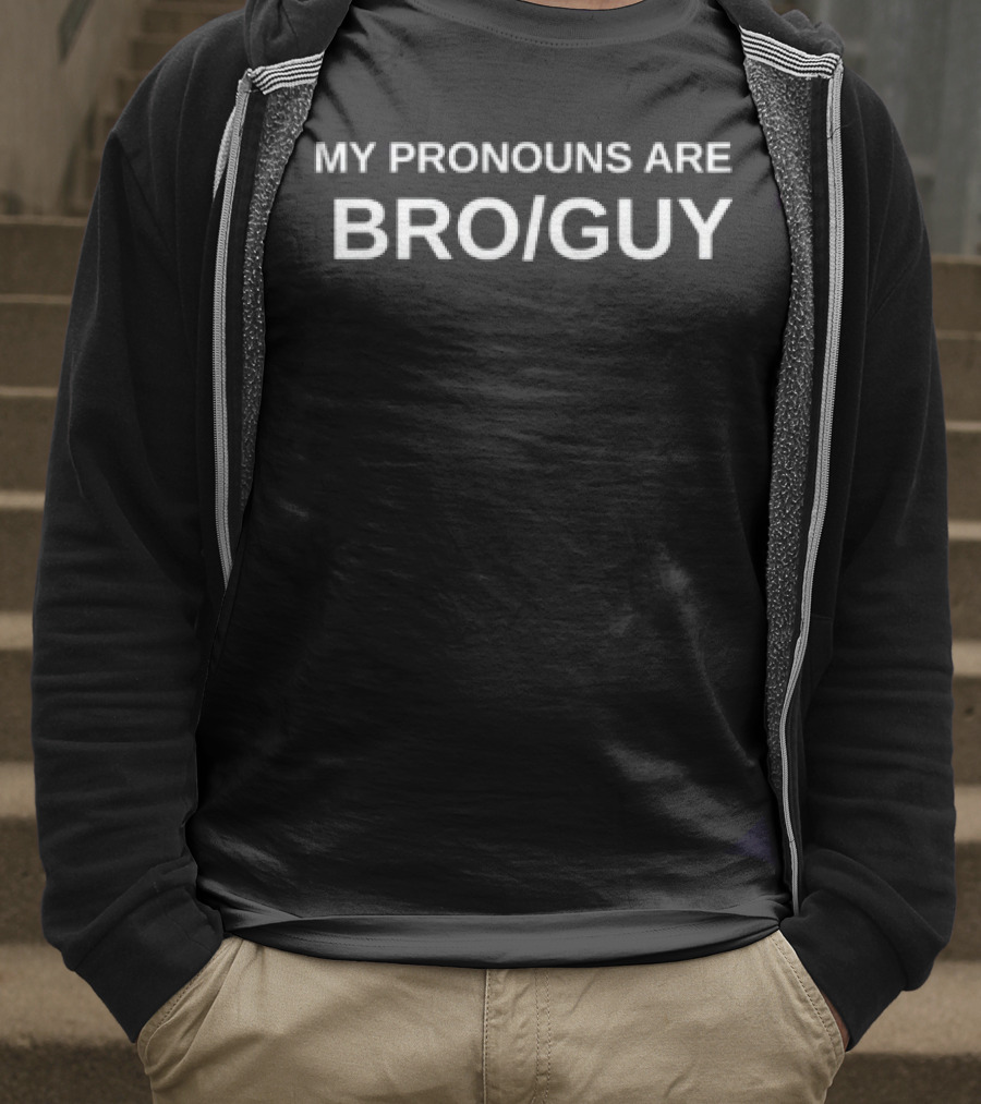 Cal The Baddie My Pronouns Are Bro Guy Statement T-Shirt