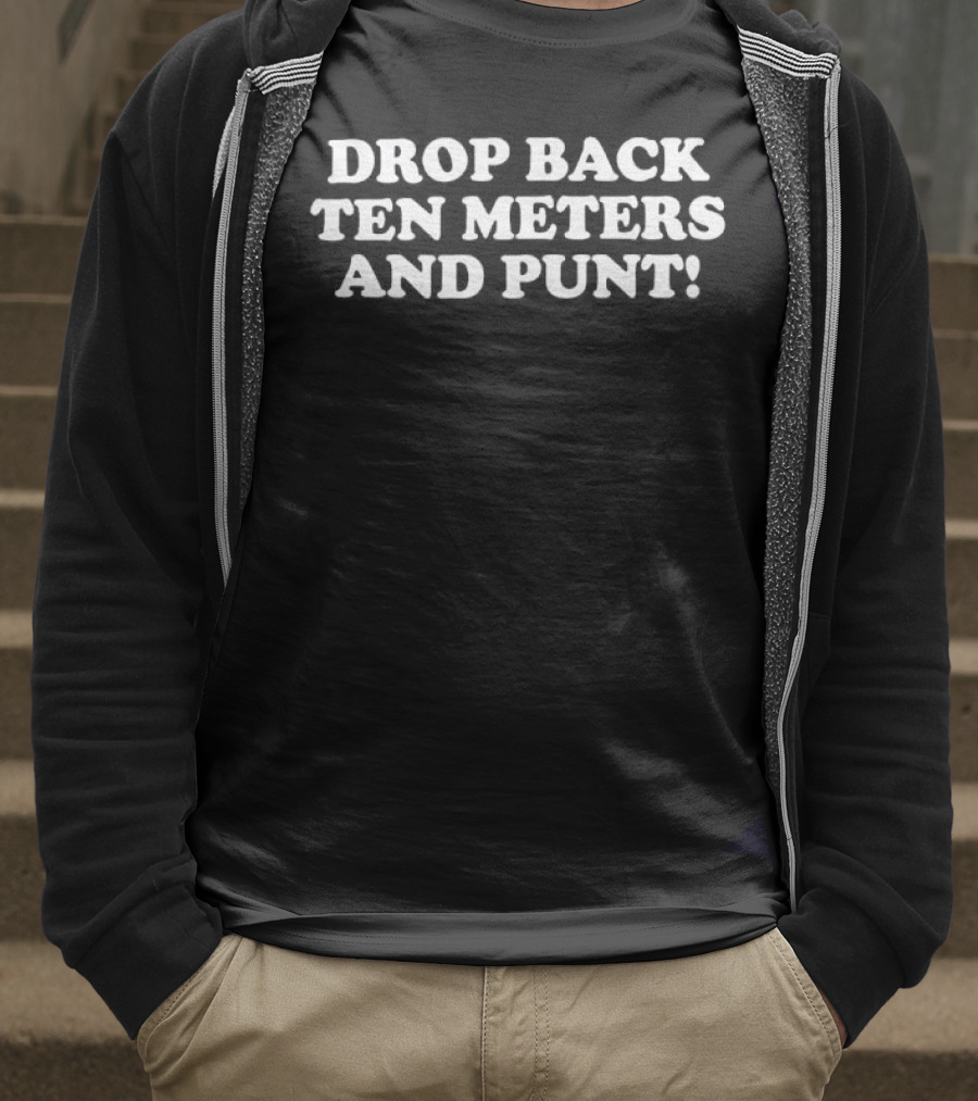 Drop Back Ten Meters And Punt Football Phrase T-Shirt