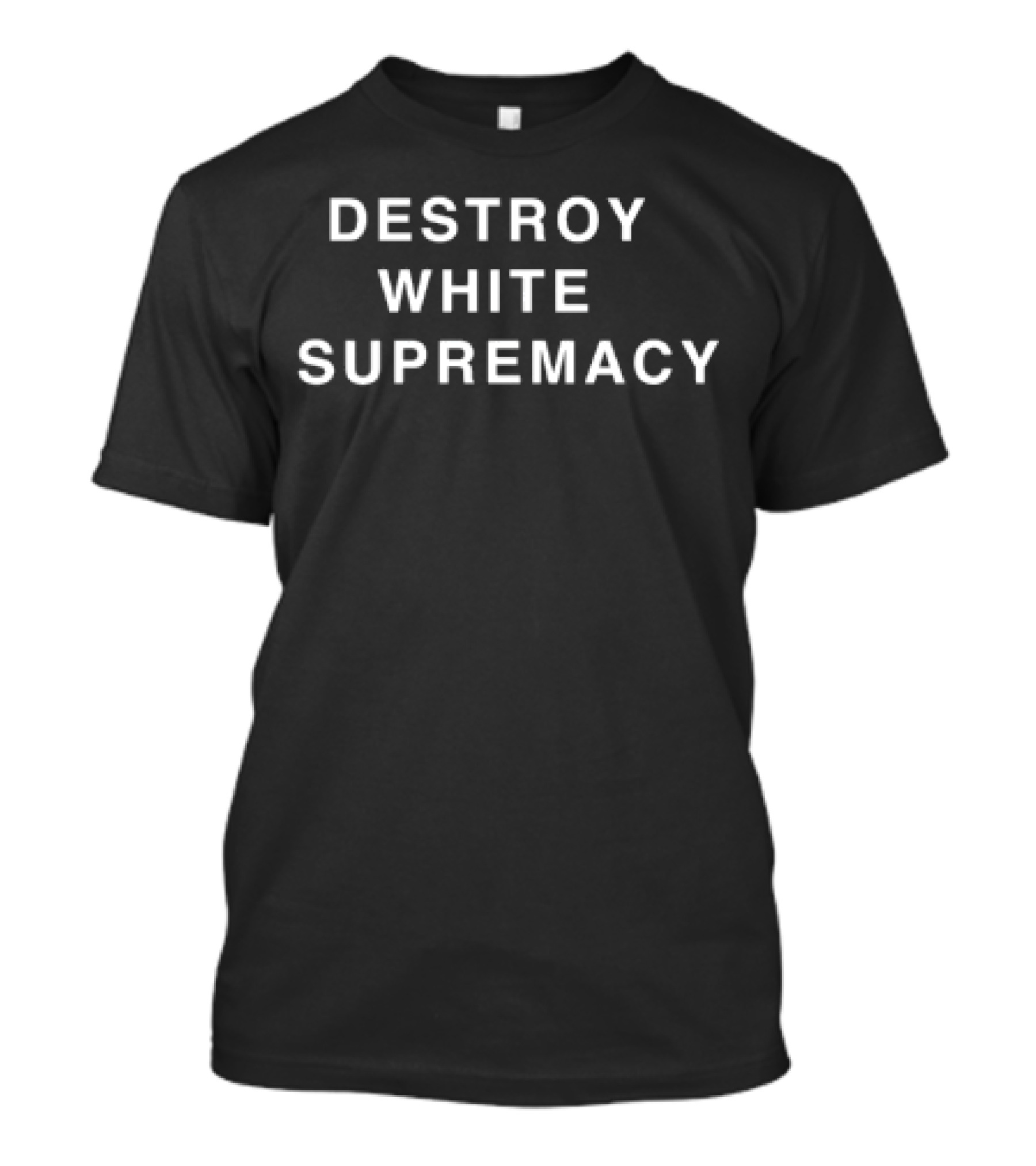 Destroy White Supremacy Powerful Message T-Shirt
