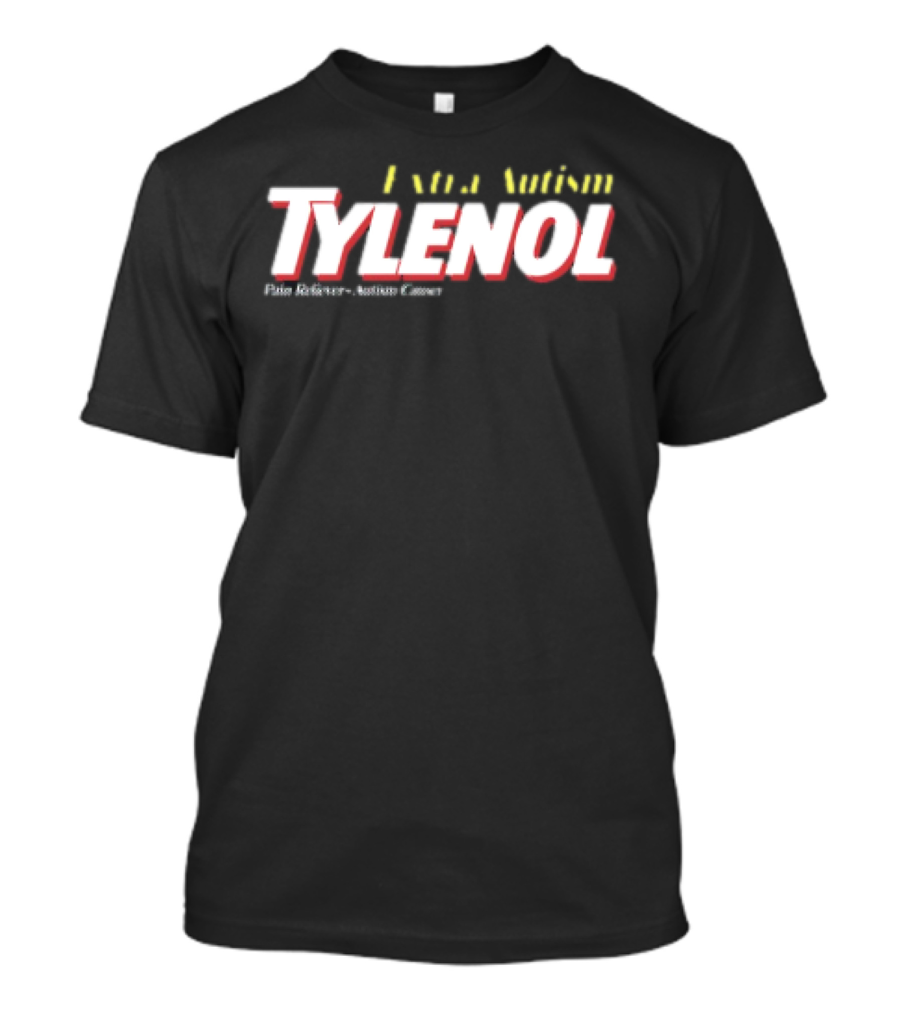 Extra Autism Tylenol Acetaminophen Causer Pain Reliever T-Shirt