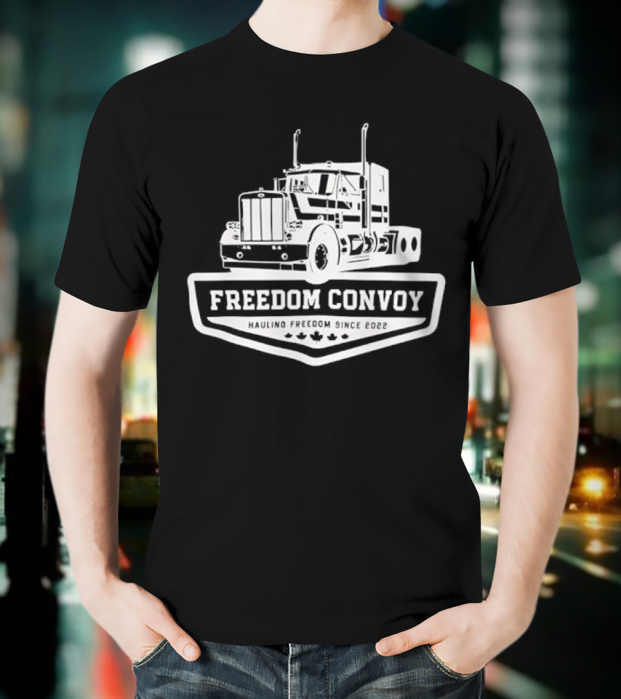 Freedom Convoy Hauling Freedom Since 2022 Truck Badge T-Shirt