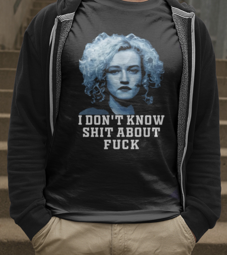 Ruth Langmore Quote I Don't Know Shit About Fuck Ozark T-Shirt