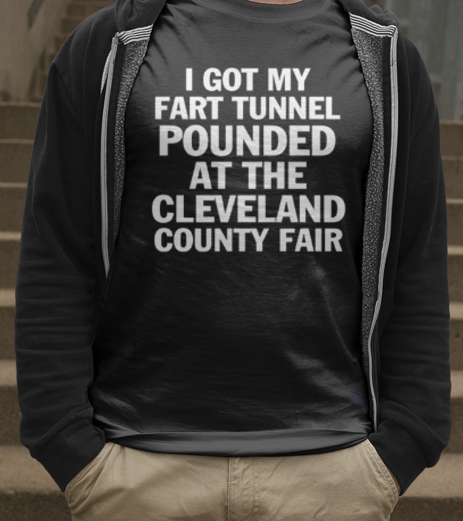 I Got My Fart Tunnel Pounded At The Cleveland County Fair T-Shirt