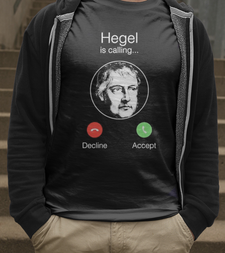 Hegel Is Calling Decline Accept T-Shirt
