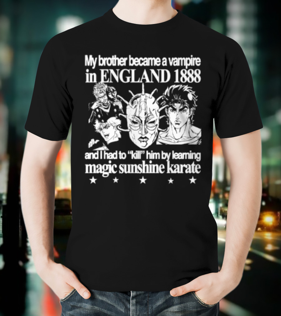 My Brother Became A Vampire In England 1888 Learned Magic Sunshine Karate T-Shirt
