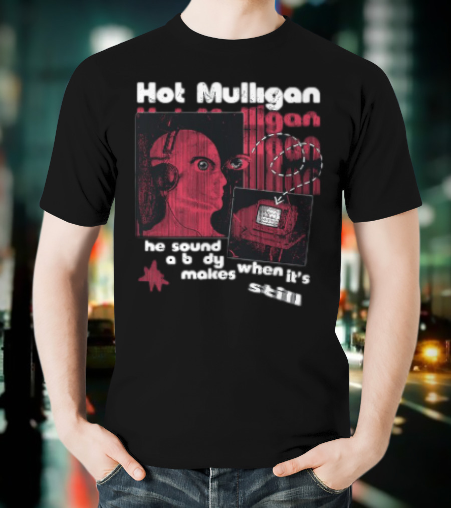 Hot Mulligan The Sound A Body Makes When It Still T-Shirt