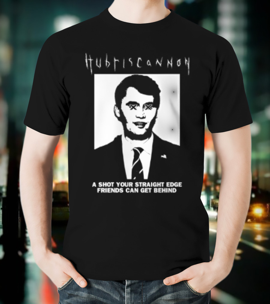 Hubris Cannon A Shot Your Straight Edge Friends Can Get Behind T-Shirt