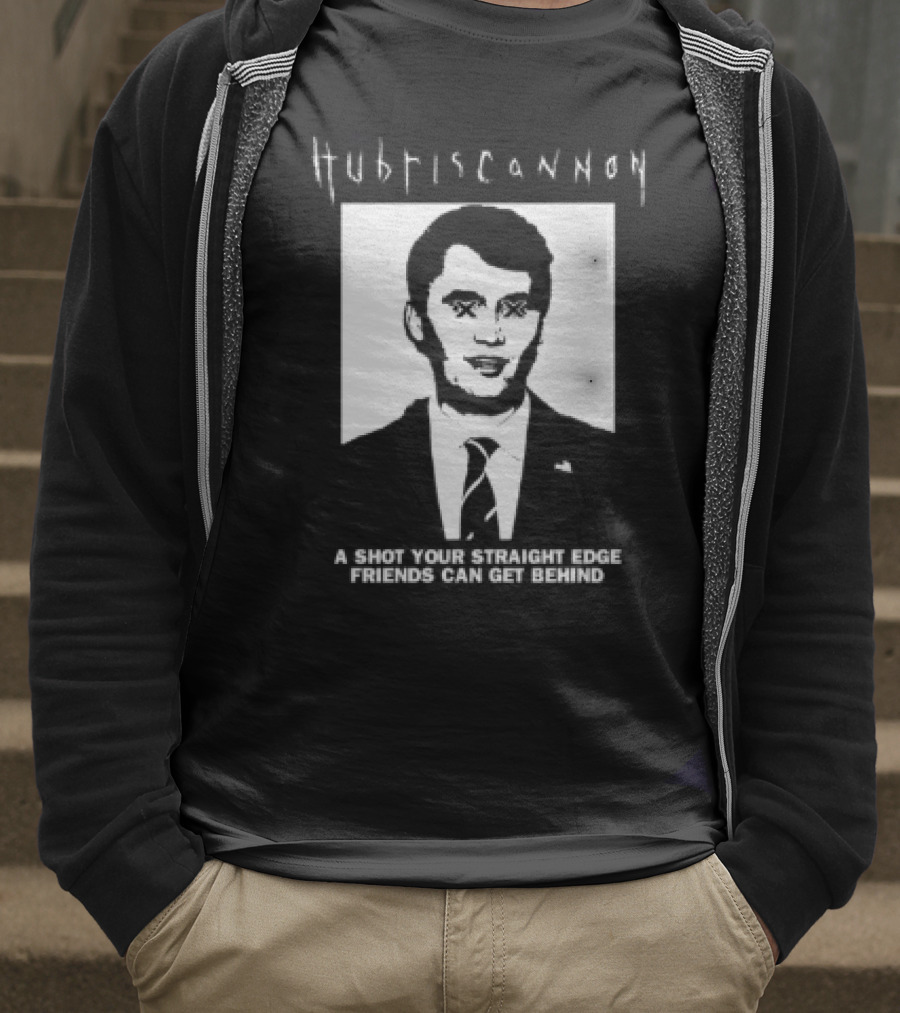 Hubris Cannon A Shot Your Straight Edge Friends Can Get Behind T-Shirt