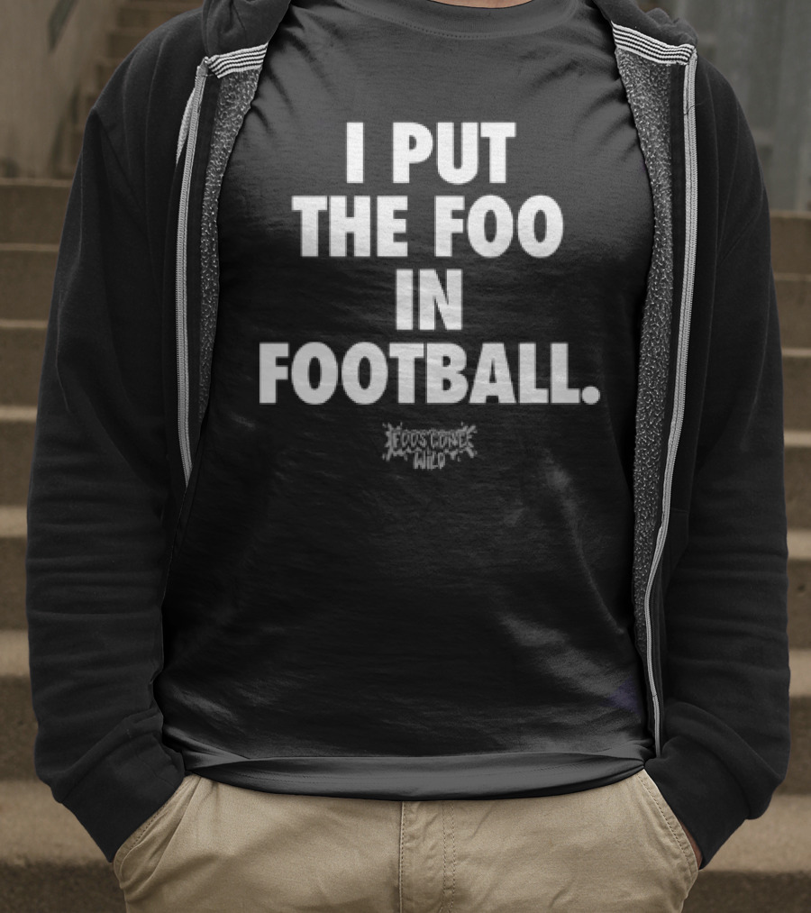 I Put The Foo In Football White Text Block Style T-Shirt