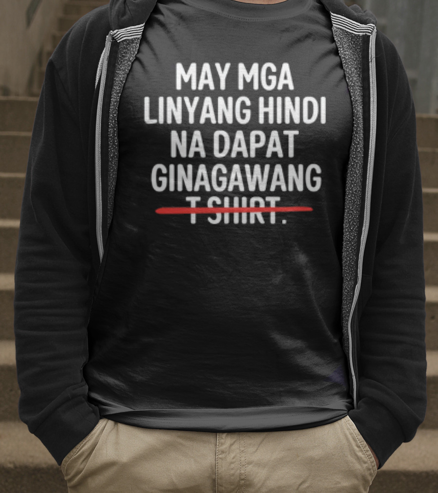 May Mga Linyang Hindi Na Dapat Ginagawang T-Shirt
